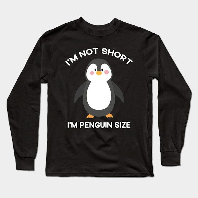 I'm Not Short I'm Penguin Size Cute Penguin Lover Gifts Long Sleeve T-Shirt by mo designs 95